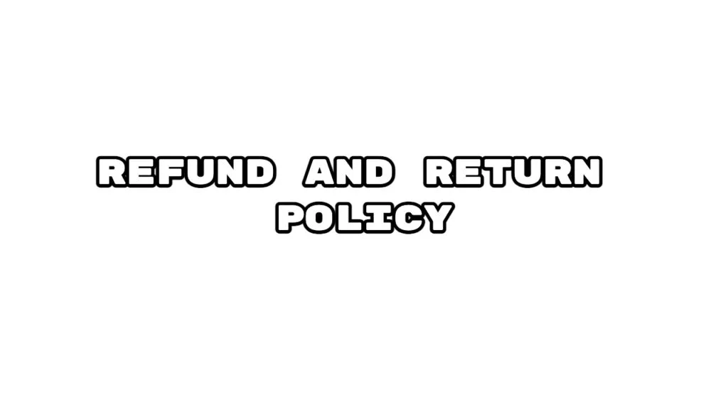 Refund and Returns Policy